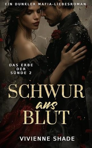 Cover: Shade, Vivienne - Schwur aus Blut: Gefangenschaft Rettung & Schutz Dunkler Mafia-Liebesroman (Das Erbe der S&uuml;nde 2)