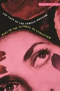 The Case of the Female Orgasm Bias in the Science of Evolution