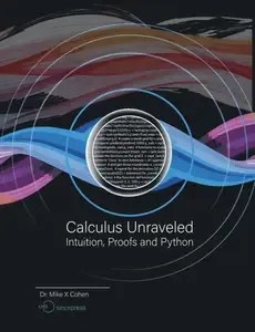 Calculus Unraveled Intuition, Proofs, and Python