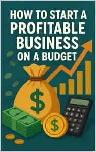 How to Start a Profitable Business on a Budget