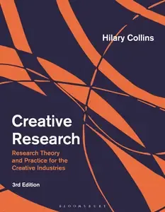 Creative Research Research Theory and Practice for the Creative Industries