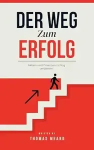 Der Weg zum Erfolg Aktien und Finanzen richtig verstehen