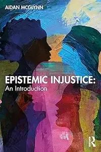 Epistemic Injustice An Introduction