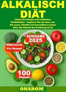 ALKALISCH DIÄT Finden Sie Energie und natürliches Wohlbefinden - beginnen Sie mit dem, was Sie essen. Vitalität