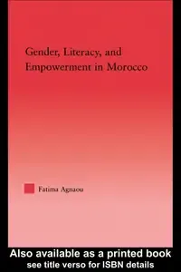 Gender, Literacy, and Empowerment in Morocco (Middle East Studies-History, Politics & Law)