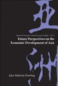 Future Perspectives On The Economic Development Of Asia (Advanced Research in Asian Economic Studies)