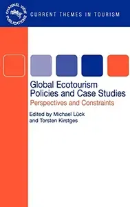 Global Ecotourism Policies and Case Studies Perspectives and Constraints (Current Themes in Tourism)