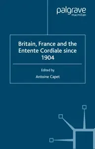 Britain, France and the Entente Cordiale since 1904 (Studies in Military & Strategic History)