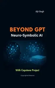 Beyond GPT Neuro-Symbolic AI