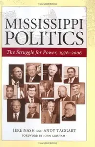 Mississippi Politics The Struggle for Power, 1976-2006