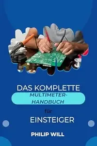 Das komplette Multimeter-Handbuch für Einsteiger