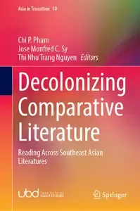 Decolonizing Comparative Literature Reading Across Southeast Asian Literatures