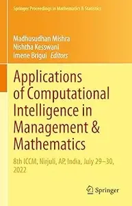 Applications of Computational Intelligence in Management & Mathematics 8th ICCM, Nirjuli, AP, India, July 29-30, 2022 (AZW3)