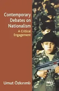 Contemporary Debates on Nationalism A Critical Engagement