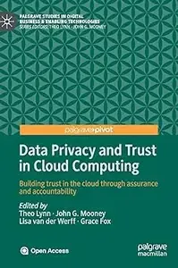 Data Privacy and Trust in Cloud Computing Building trust in the cloud through assurance and accountability