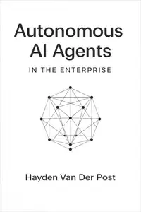 Autonomous AI Agents in the Enterprise