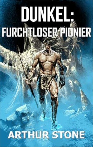Cover: Stone, Arthur - Dunkel: Furchtloser Pionier (Dark LitRpg 1)