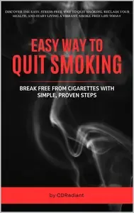 Easy Way to Quit Smoking Your Journey to Tobacco Freedom