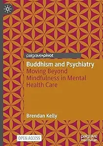 Buddhism and Psychiatry Moving Beyond Mindfulness in Mental Health Care