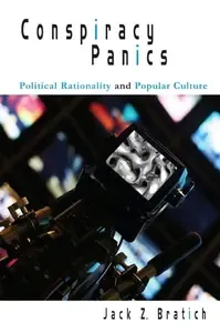Conspiracy Panics Political Rationality and Popular Culture