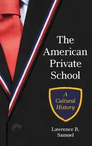 The American Private School A Cultural History