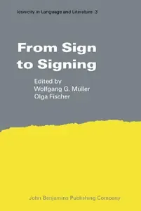 From Sign to Signing v. 3 Iconicity in Language and Literature (Iconicity in language & literature)