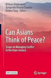 Can Asians Think of Peace Essays on Managing Conflict in the Asian Century