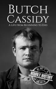Butch Cassidy A Life from Beginning to End (Old West)