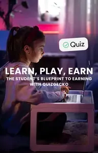 Learn, Play, Earn The Student's Blueprint to Earning with QuizGecko