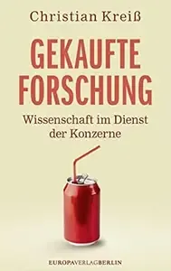 Gekaufte Forschung Wissenschaft im Dienst der Konzerne