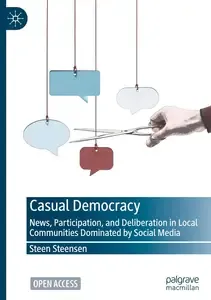 Casual Democracy News, Participation, and Deliberation in Local Communities Dominated by Social Media