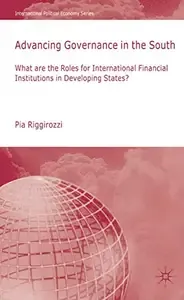 Advancing Governance in the South What are the Roles for International Financial Institutions in Developing States (Internati