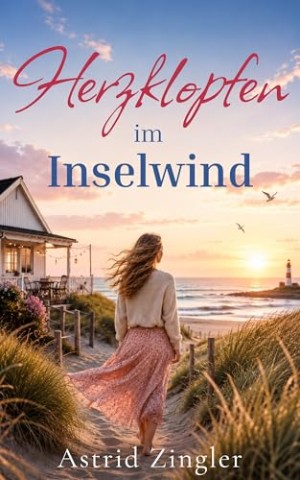 Cover: Zingler, Astrid - Herzklopfen im Inselgl&uuml;ck: Ein romantischer Wohlf&uuml;hlroman an der Nordsee (Sylt-Roman)