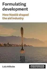 Formulating development How Nestlé shaped the aid industry