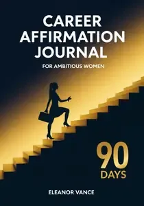 CAREER AFFIRMATION JOURNAL FOR AMBITIOUS WOMEN