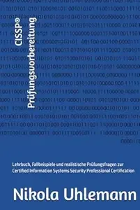 CISSP® Prüfungsvorbereitung Lehrbuch, Fallbeispiele und realistische Prüfungsfragen zur Certified Information Systems