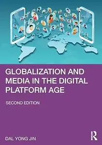 Globalization and Media in the Digital Platform Age, 2nd Edition