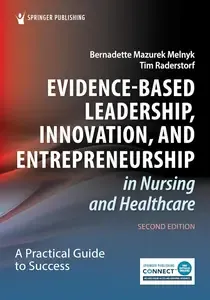 Evidence-Based Leadership, Innovation, and Entrepreneurship in Nursing and Healthcare A Practical Guide for Success