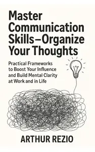 Master Communication Skills - Organize Your Thoughts