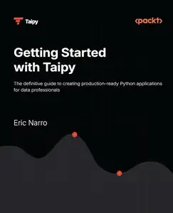 Getting Started with Taipy The definitive guide to creating production-ready Python applications for data professionals