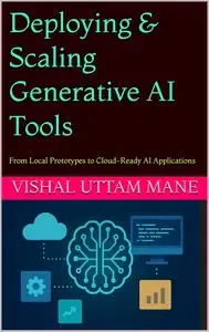 Deploying & Scaling Generative AI Tools From Local Prototypes to Cloud-Ready AI Applications