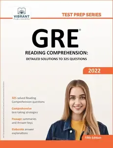 GRE Reading Comprehension Detailed Solutions to 325 Questions (Test Prep Series)