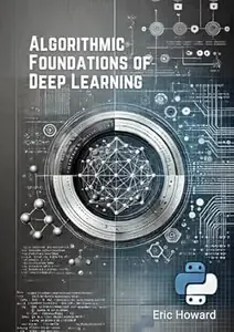 Algorithmic Foundations of Deep Learning - Eric Howard