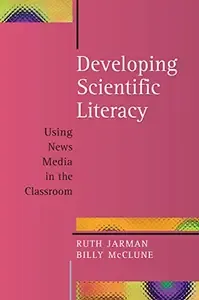 Developing Scientific Literacy Using News Media in the Classroom