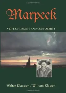 Marpeck A Life of Dissent and Conformity (Studies in Anabaptist and Mennonite History)