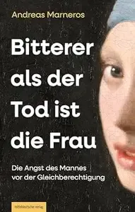 Bitterer als der Tod ist die Frau Die Angst des Mannes vor der Gleichberechtigung