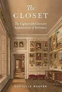 The Closet The Eighteenth-Century Architecture of Intimacy