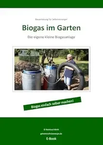 Biogas im Garten Bauanleitung für Selbstversorger