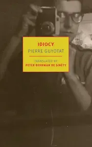 Idiocy by Pierre Guyotat, Peter Behrman de Sinéty