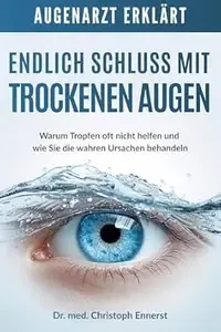 AUGENARZT ERKLÄRT Endlich Schluss mit trockenen Augen Warum Tropfen oft nicht helfen und wie Sie die wahren Ursachen